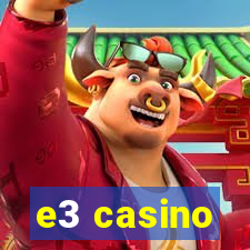 e3 casino